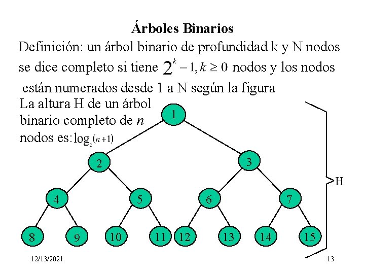 Árboles Binarios Definición: un árbol binario de profundidad k y N nodos se dice