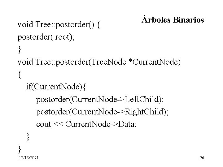 Árboles Binarios void Tree: : postorder() { postorder( root); } void Tree: : postorder(Tree.
