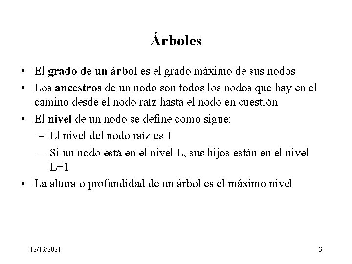 Árboles • El grado de un árbol es el grado máximo de sus nodos Árboles • El grado de un árbol es el grado máximo de sus nodos