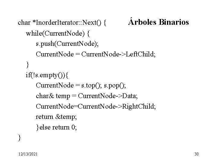 char *Inorder. Iterator: : Next() { Árboles Binarios while(Current. Node) { s. push(Current. Node);