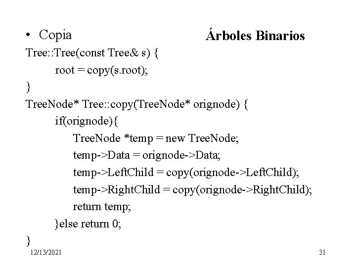  • Copia Árboles Binarios Tree: : Tree(const Tree& s) { root = copy(s.