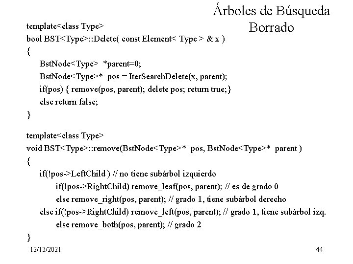 Árboles de Búsqueda Borrado template<class Type> bool BST<Type>: : Delete( const Element< Type >