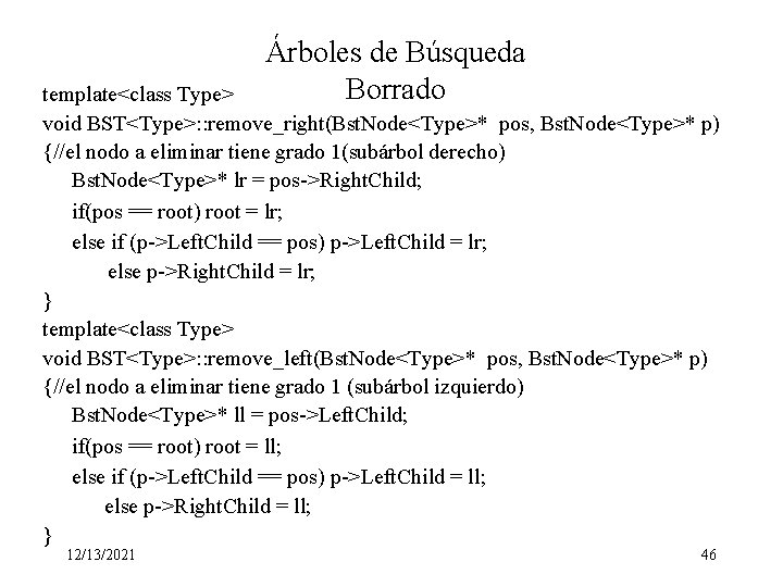Árboles de Búsqueda Borrado template<class Type> void BST<Type>: : remove_right(Bst. Node<Type>* pos, Bst. Node<Type>*