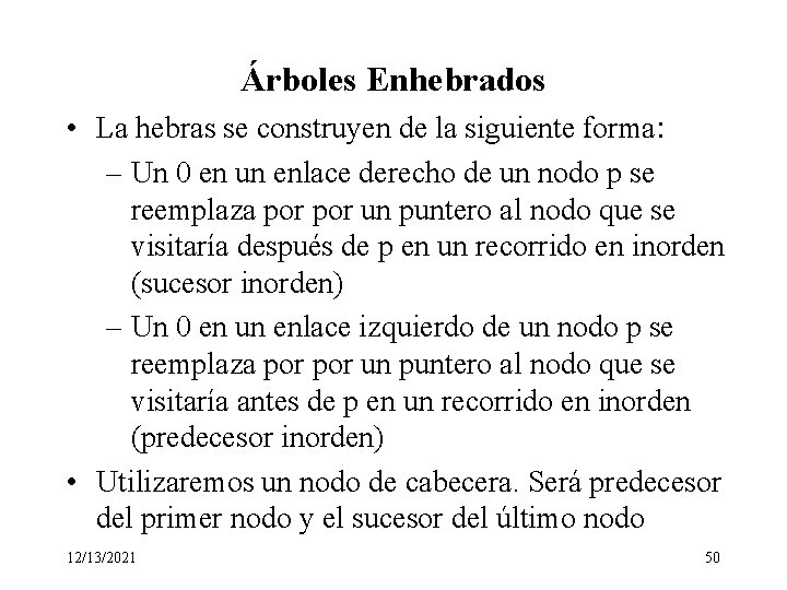 Árboles Enhebrados • La hebras se construyen de la siguiente forma: – Un 0