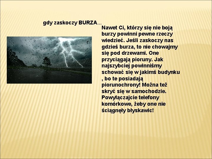 gdy zaskoczy BURZA. . . Nawet Ci, którzy się nie boją burzy powinni pewne gdy zaskoczy BURZA. . . Nawet Ci, którzy się nie boją burzy powinni pewne