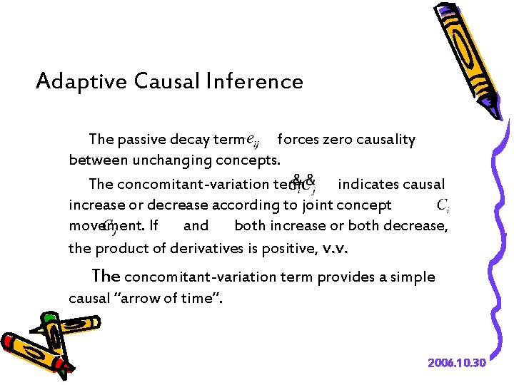 Adaptive Causal Inference The passive decay term forces zero causality between unchanging concepts. The