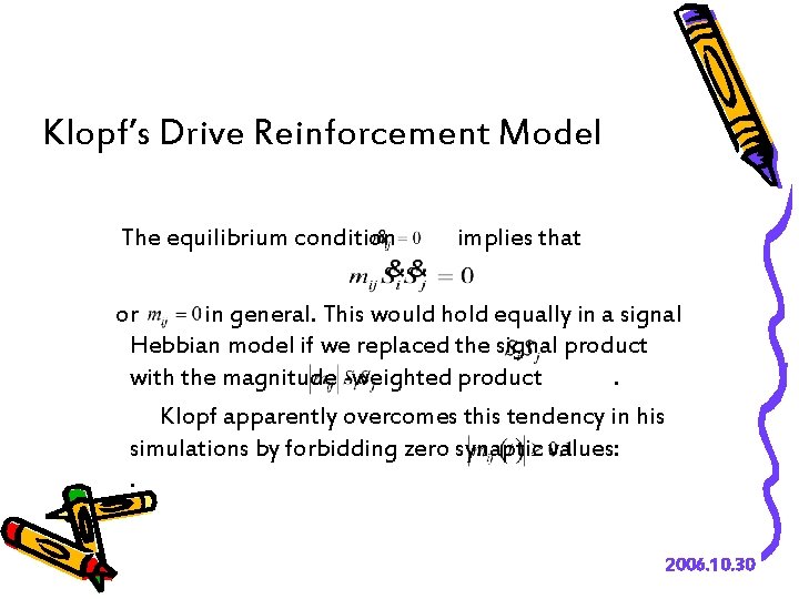 Klopf’s Drive Reinforcement Model The equilibrium condition implies that or in general. This would