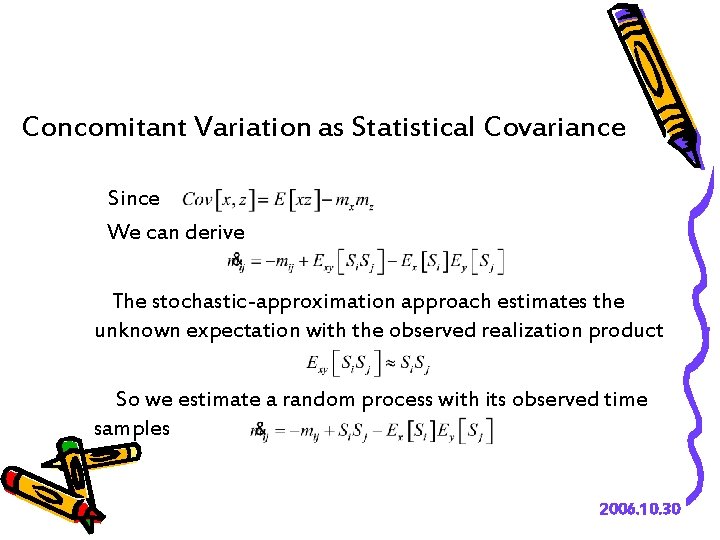 Concomitant Variation as Statistical Covariance Since We can derive The stochastic-approximation approach estimates the