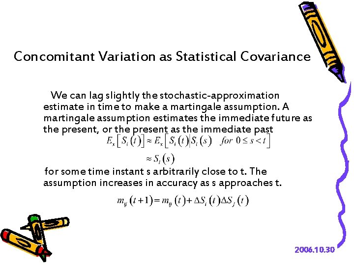 Concomitant Variation as Statistical Covariance We can lag slightly the stochastic-approximation estimate in time