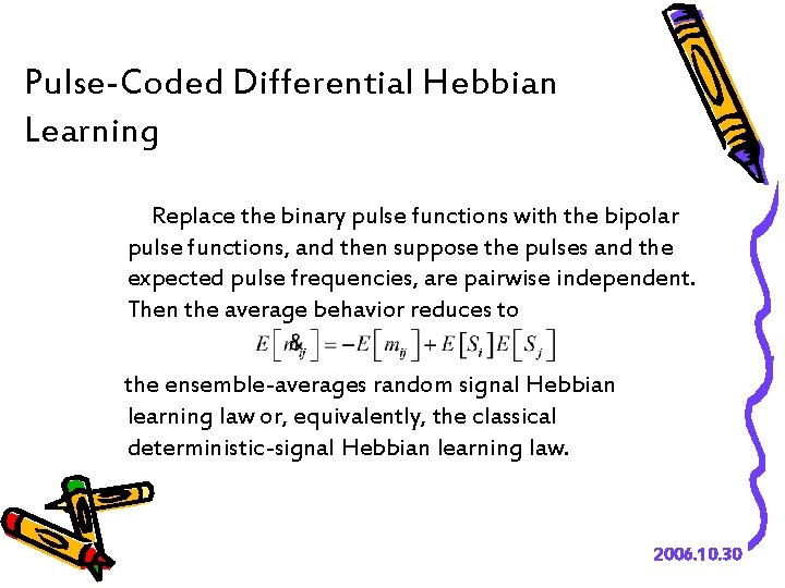 Pulse-Coded Differential Hebbian Learning Replace the binary pulse functions with the bipolar pulse functions,