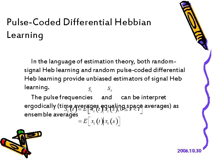 Pulse-Coded Differential Hebbian Learning In the language of estimation theory, both randomsignal Heb learning