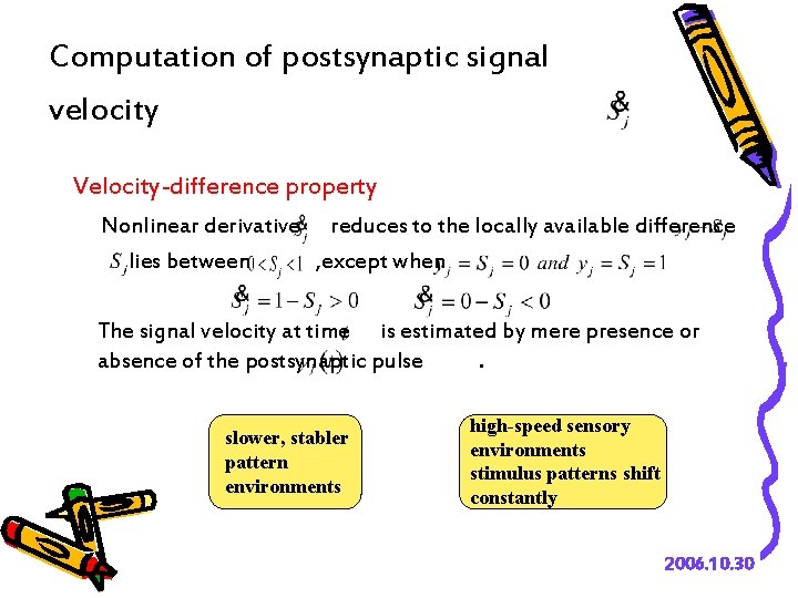 Computation of postsynaptic signal velocity Velocity-difference property Nonlinear derivative reduces to the locally available