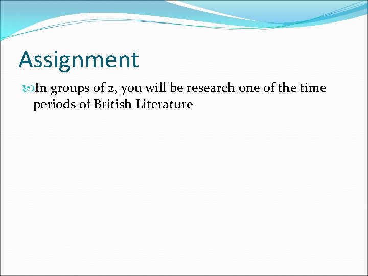 Assignment In groups of 2, you will be research one of the time periods
