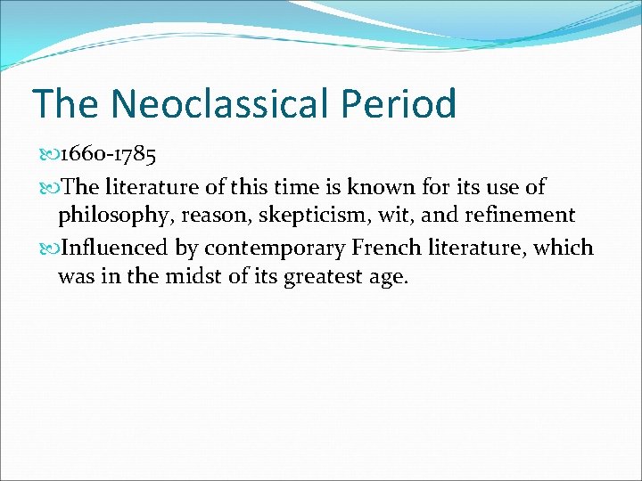 The Neoclassical Period 1660 -1785 The literature of this time is known for its