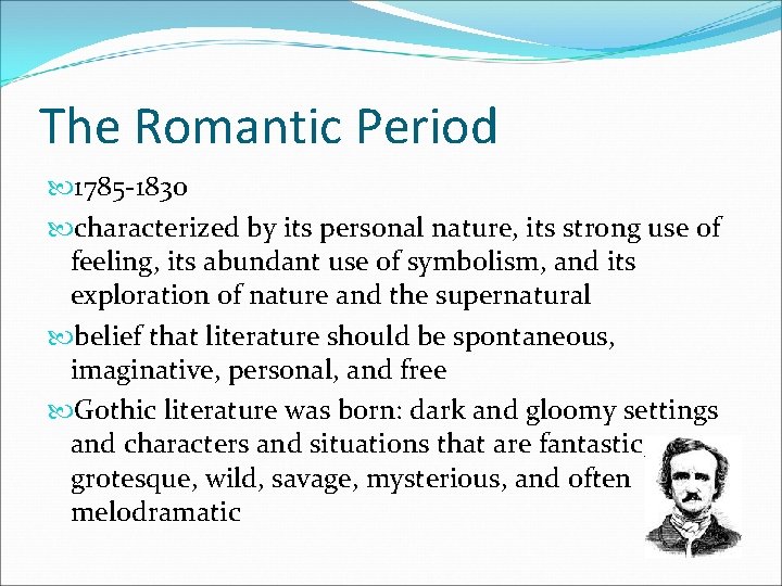 The Romantic Period 1785 -1830 characterized by its personal nature, its strong use of