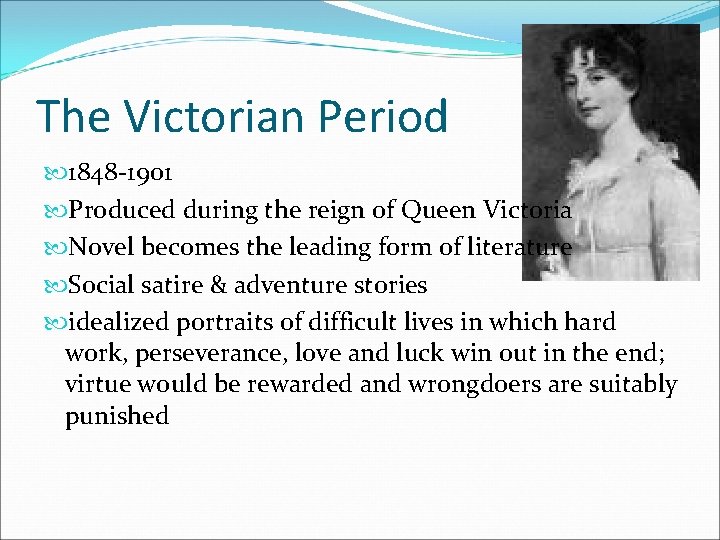 The Victorian Period 1848 -1901 Produced during the reign of Queen Victoria Novel becomes