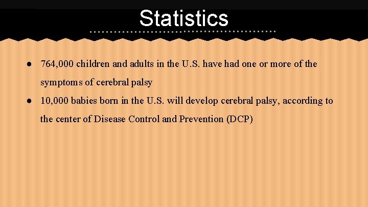 Statistics ● 764, 000 children and adults in the U. S. have had one