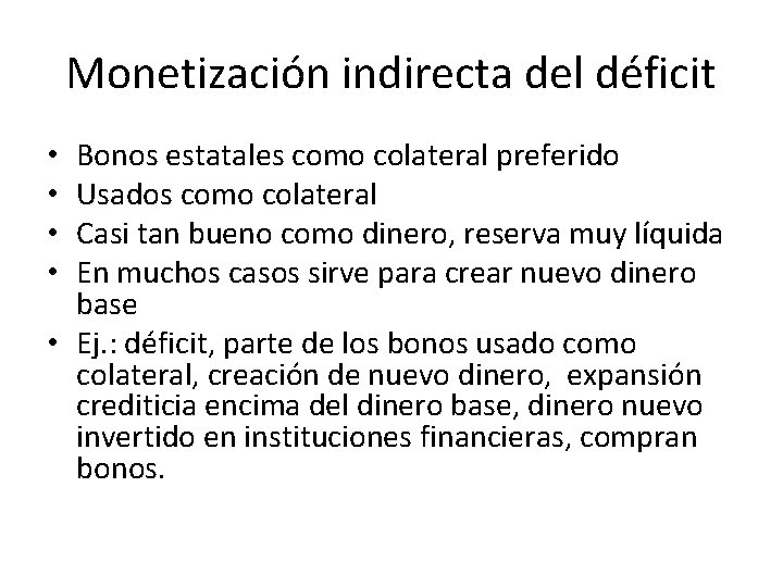 Monetización indirecta del déficit Bonos estatales como colateral preferido Usados como colateral Casi tan