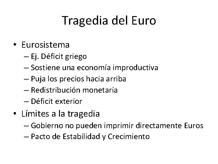 Tragedia del Euro • Eurosistema – Ej. Déficit griego – Sostiene una economía improductiva