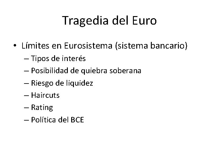 Tragedia del Euro • Límites en Eurosistema (sistema bancario) – Tipos de interés –