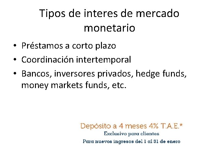 Tipos de interes de mercado monetario • Préstamos a corto plazo • Coordinación intertemporal
