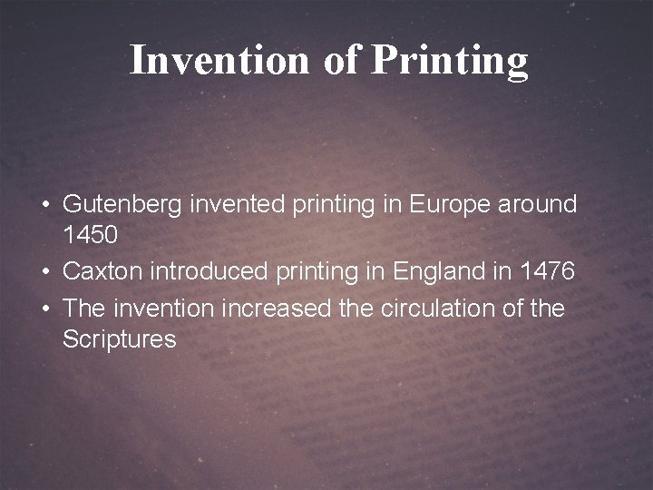 Invention of Printing • Gutenberg invented printing in Europe around 1450 • Caxton introduced