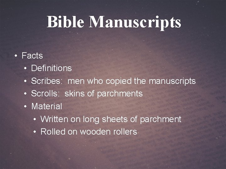 Bible Manuscripts • Facts • Definitions • Scribes: men who copied the manuscripts •