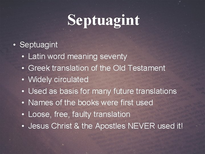 Septuagint • Latin word meaning seventy • Greek translation of the Old Testament •