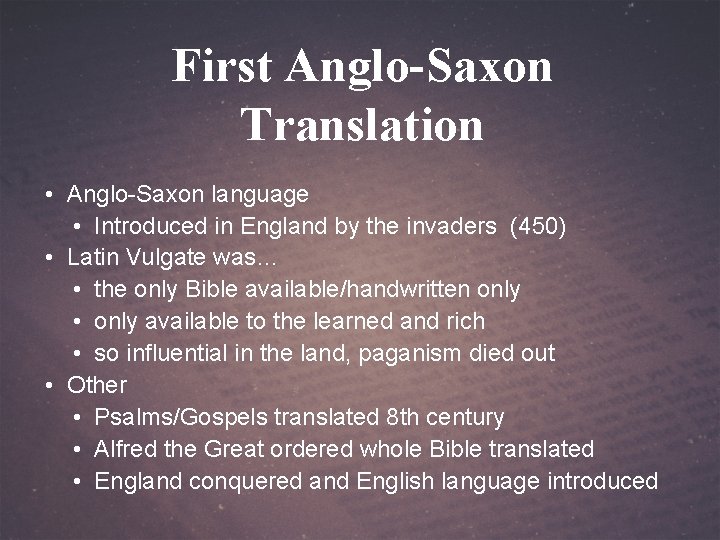 First Anglo-Saxon Translation • Anglo-Saxon language • Introduced in England by the invaders (450)