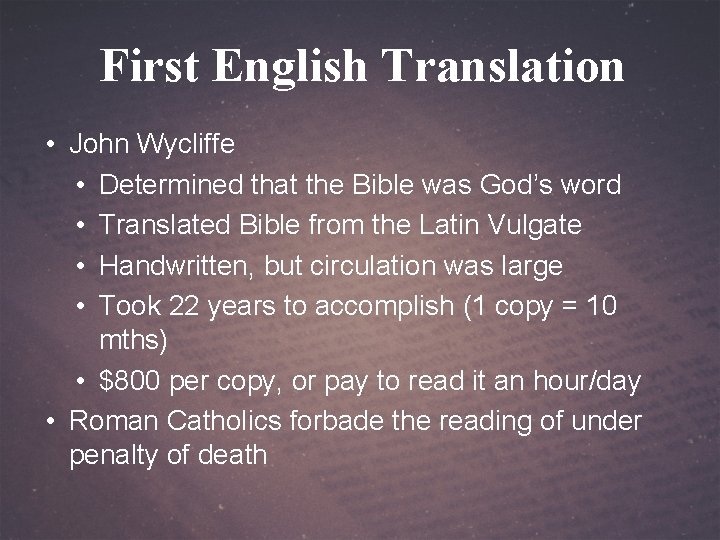First English Translation • John Wycliffe • Determined that the Bible was God’s word