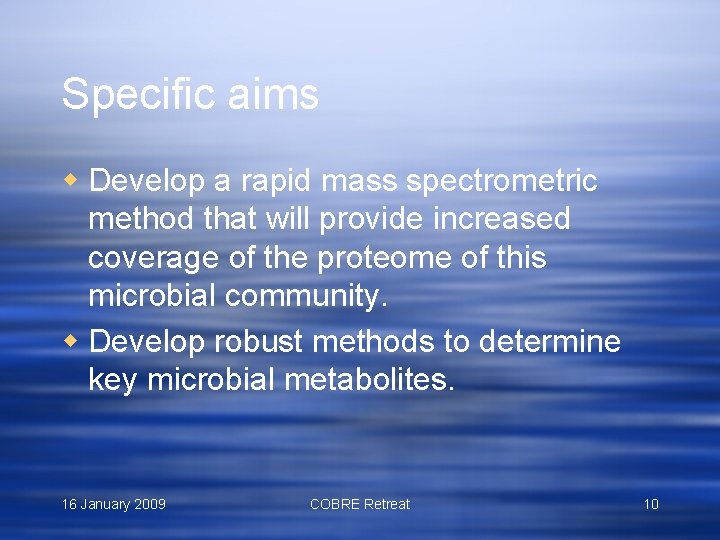 Specific aims w Develop a rapid mass spectrometric method that will provide increased coverage
