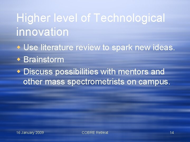 Higher level of Technological innovation w Use literature review to spark new ideas. w