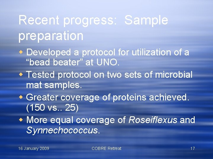 Recent progress: Sample preparation w Developed a protocol for utilization of a “bead beater”