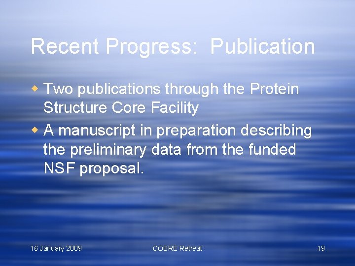 Recent Progress: Publication w Two publications through the Protein Structure Core Facility w A