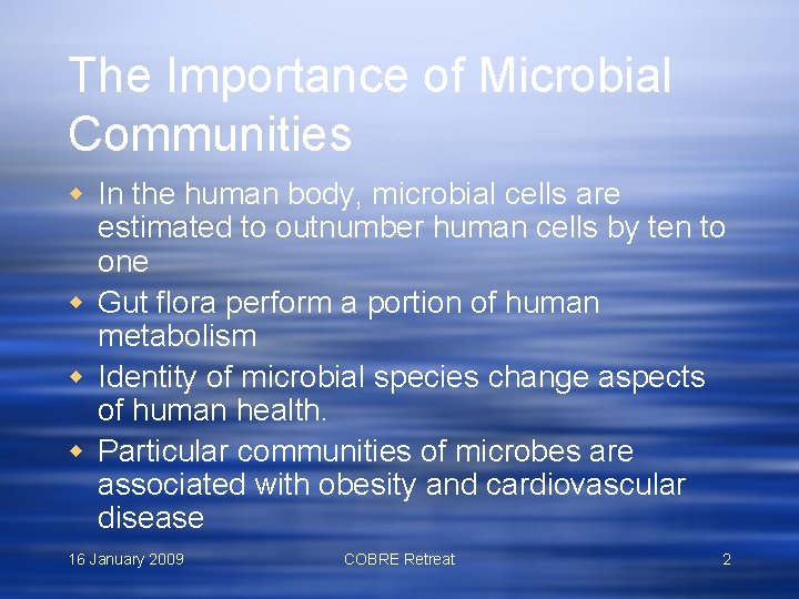 The Importance of Microbial Communities w In the human body, microbial cells are estimated