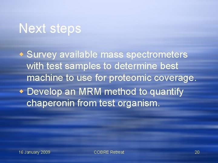 Next steps w Survey available mass spectrometers with test samples to determine best machine