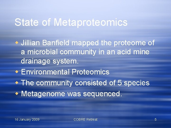 State of Metaproteomics w Jillian Banfield mapped the proteome of a microbial community in