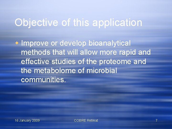 Objective of this application w Improve or develop bioanalytical methods that will allow more