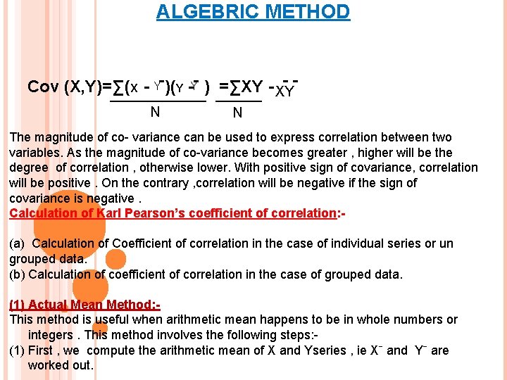 ALGEBRIC METHOD Cov (X, Y)=∑(X - Yˉ)(Y -ˉY ) =∑XY - XY ˉˉ N