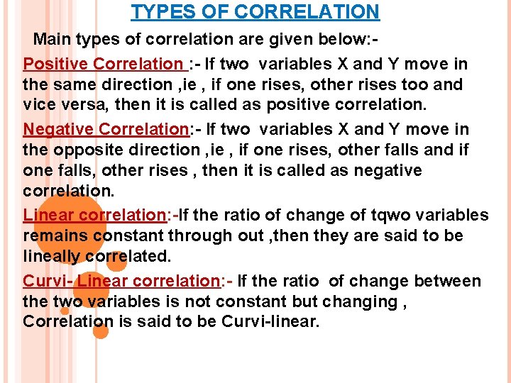 TYPES OF CORRELATION Main types of correlation are given below: Positive Correlation : -