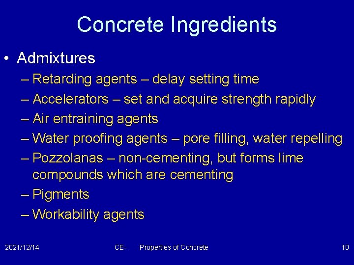 Concrete Ingredients • Admixtures – Retarding agents – delay setting time – Accelerators –