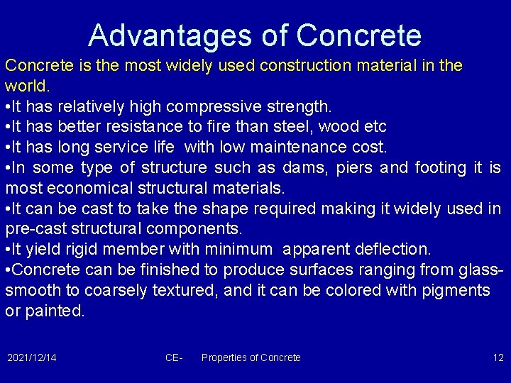 Advantages of Concrete is the most widely used construction material in the world. •