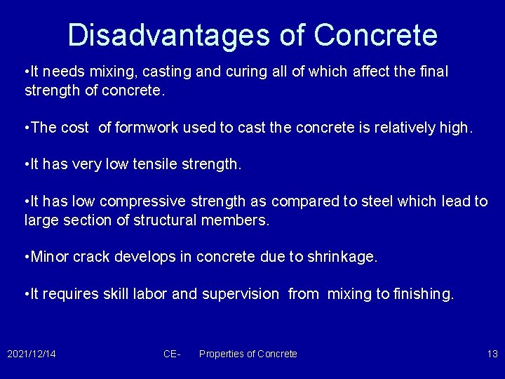 Disadvantages of Concrete • It needs mixing, casting and curing all of which affect