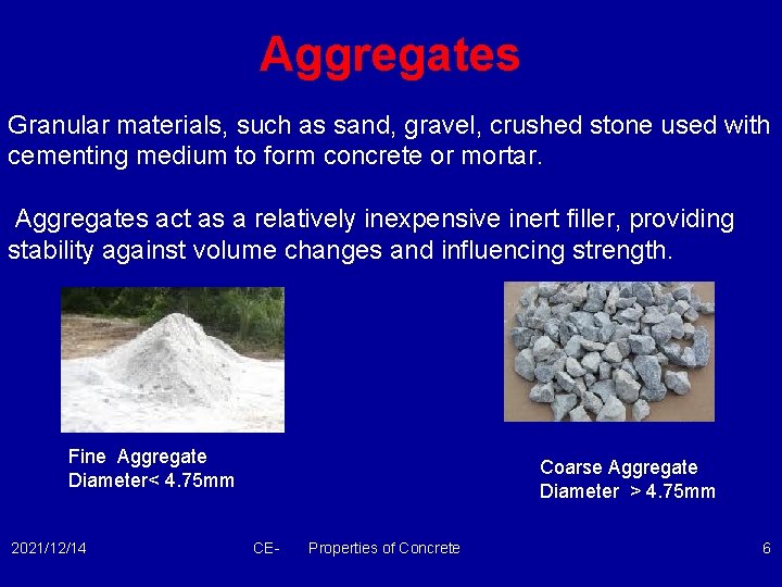 Aggregates Granular materials, such as sand, gravel, crushed stone used with cementing medium to