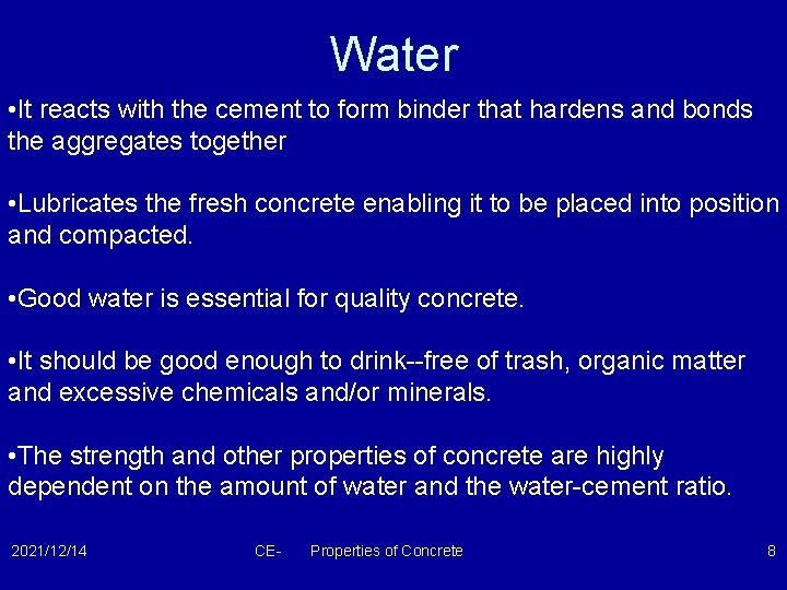 Water • It reacts with the cement to form binder that hardens and bonds