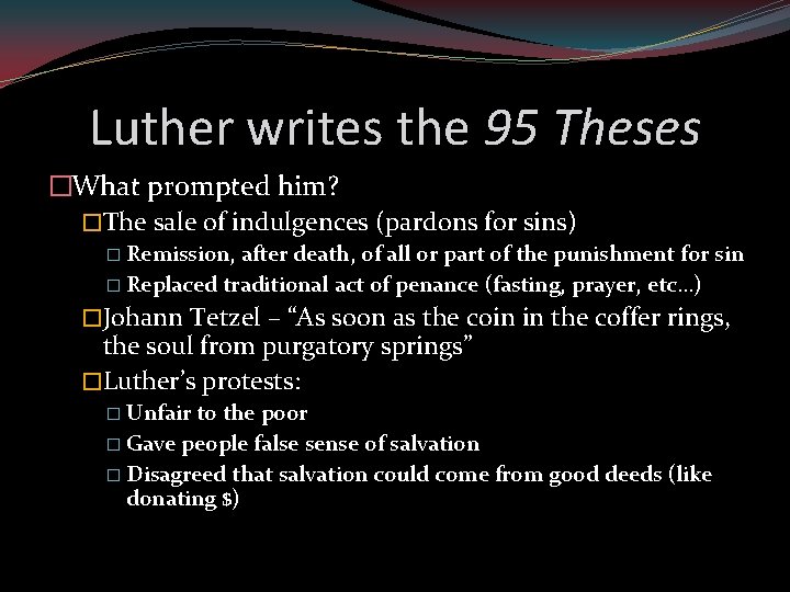 Luther writes the 95 Theses �What prompted him? �The sale of indulgences (pardons for