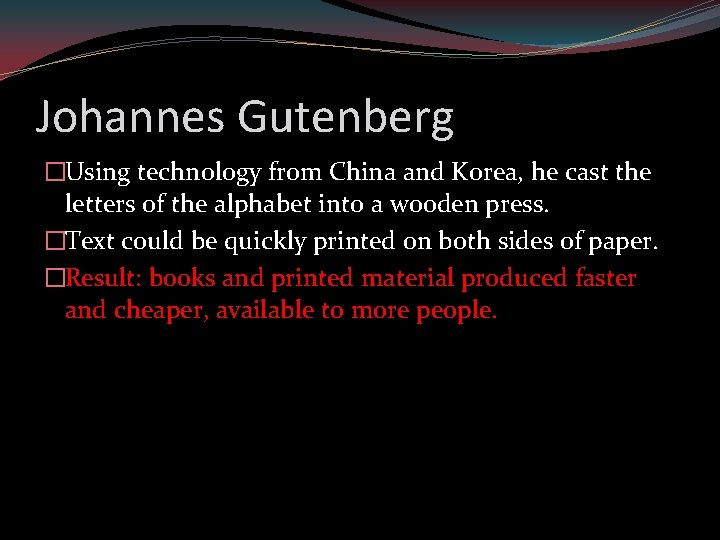 Johannes Gutenberg �Using technology from China and Korea, he cast the letters of the