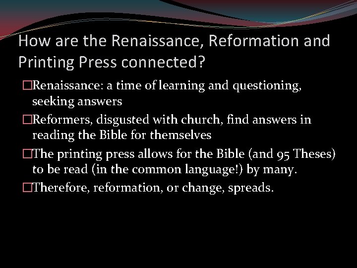 How are the Renaissance, Reformation and Printing Press connected? �Renaissance: a time of learning