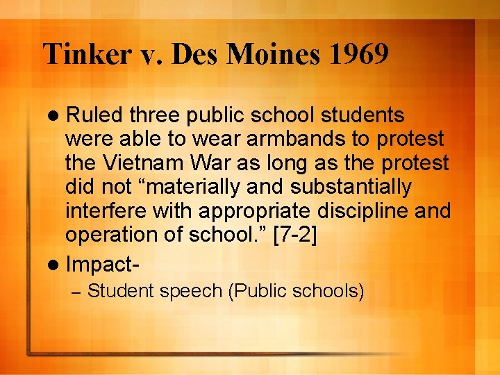 Tinker v. Des Moines 1969 l Ruled three public school students were able to