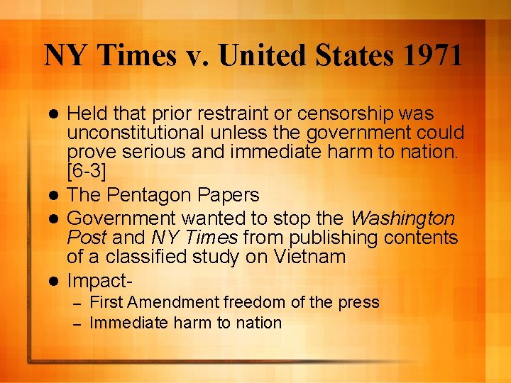 NY Times v. United States 1971 Held that prior restraint or censorship was unconstitutional